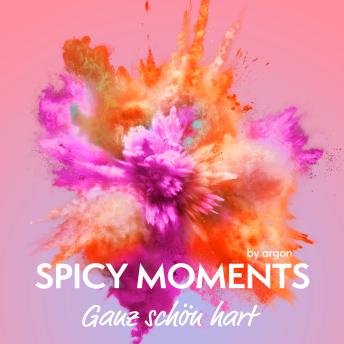 [German] - Ganz schön hart - Erotische Geschichte - spicy moments, Band 17 (Ungekürzte Lesung)