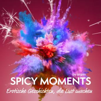 [German] - Spicy Moments - Erotische Geschichten, die Lust machen - spicy moments (Ungekürzte Lesung)