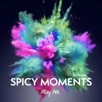 [German] - Play Me - Erotische Geschichte - spicy moments, Band 19 (Ungekürzte Lesung)