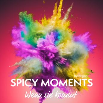 [German] - Wenn sie kommt - Erotische Geschichte - spicy moments, Band 24 (Ungekürzte Lesung)