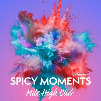 [German] - Mile High Club - spicy moments - Erotische Geschichte, Band 25 (Ungekürzte Lesung) German Edition