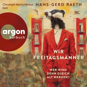 [German] - Wir Freitagsmänner - Wer wird denn gleich alt werden? (Ungekürzte Lesung)