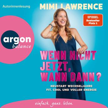 [German] - Wenn nicht jetzt, wann dann? - Neustart Wechseljahre: Fit, cool und voller Energie (Ungekürzte Lesung)