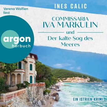 [German] - Commissaria Iva Markulin und Der kalte Sog des Meeres - Ein Istrien-Krimi - Istrien-Krimi-Reihe, Band 2 (Ungekürzte Lesung)