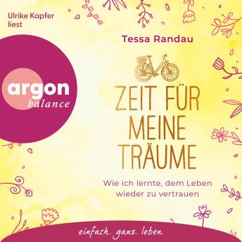 [German] - Zeit für meine Träume - Wie ich lernte, dem Leben wieder zu vertrauen (Ungekürzte Lesung)