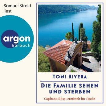 [German] - Die Familie sehen und sterben - Capitano Rossi ermittelt im Tessin - Mörderisches Lugano, Band 1 (Ungekürzte Lesung)
