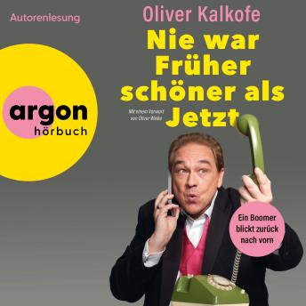 [German] - Nie war Früher schöner als jetzt - Ein Boomer blickt zurück nach vorn (Autorisierte Lesefassung)