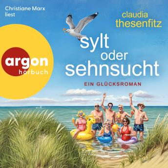 [German] - Sylt oder Sehnsucht - Die Glückshörbuch-Reihe - Ein Glückshörbuch, Band 11 (Ungekürzte Lesung)