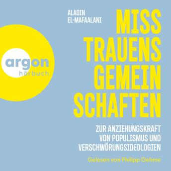 [German] - Misstrauensgemeinschaften - Zur Anziehungskraft von Populismus und Verschwörungsideologien (Ungekürzte Lesung)
