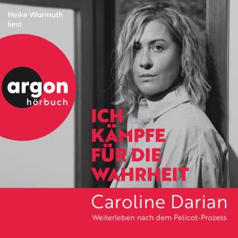 [German] - Ich kämpfe für die Wahrheit - Weiterleben nach dem Pelicot-Prozess (Ungekürzte Lesung)