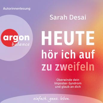 [German] - Heute hör ich auf zu zweifeln - Überwinde dein Imposter-Syndrom und glaub an dich (Ungekürzte Lesung)