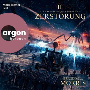 [German] - Das archimedische Raumschiff: Zerstörung - Das archimedische Raumschiff - Hard Science Fiction, Band 2 (Ungekürzte Lesung)