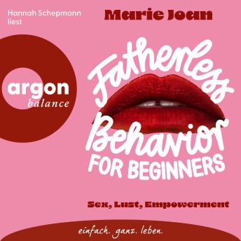 [German] - Fatherless behavior for beginners - Sex, Lust, Empowerment (Ungekürzte Lesung) German Editon