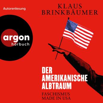 [German] - Der amerikanische Albtraum - Faschismus made in USA (Ungekürzte Lesung)