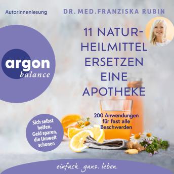 [German] - 11 Naturheilmittel ersetzen eine Apotheke - 200 Anwendungen für fast alle Beschwerden (Gekürzte Lesung)