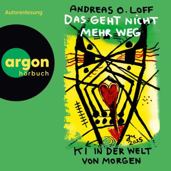 [German] - Das geht nicht mehr weg - KI in der Welt von morgen (Ungekürzte Lesung)