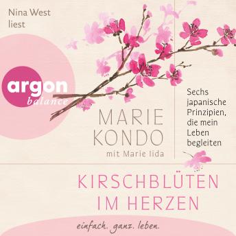 [German] - Kirschblüten im Herzen - Sechs japanische Prinzipien, die mein Leben begleiten (Ungekürzte Lesung)