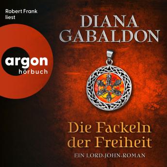 [German] - Die Fackeln der Freiheit - Die Lord-John-Reihe - Ein Lord-John-Roman, Band 3 (Ungekürzte Lesung)