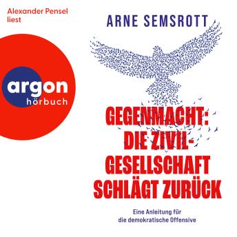 [German] - Gegenmacht: Die Zivilgesellschaft schlägt zurück - Eine Anleitung für die demokratische Offensive (Autorisierte Lesefassung)