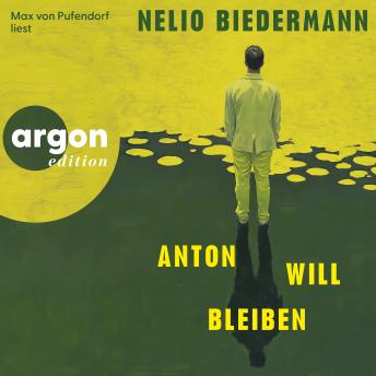 [German] - Anton will bleiben (Ungekürzte Lesung)