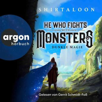 [German] - He Who Fights With Monsters 1: Dunkle Magie | Der erste Band der epischen LitRPG-Isekai-Serie