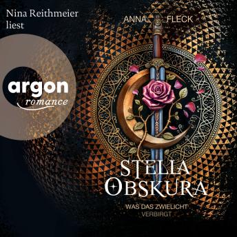 [German] - Stella Obskura (Romantasy-Trilogie, Bd. 1) - Stella Obskura-Reihe - Was das Zwielicht verbirgt, Band 1 (Ungekürzte Lesung)