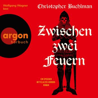 [German] - Zwischen zwei Feuern: Ein epischer Mittelalter-Horror-Roman