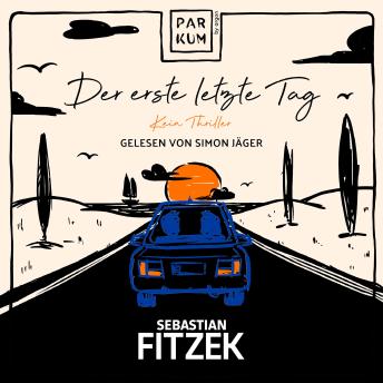 [German] - Der erste letzte Tag - Kein Thriller (Ungekürzte Lesung)