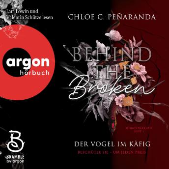[German] - Behind the Broken. Der Vogel im Käfig: Beschütze sie – um jeden Preis | Spicy Dark Bodyguard-Romance