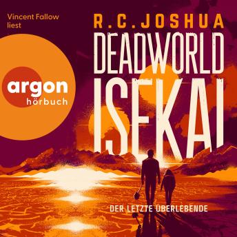 [German] - Deadworld Isekai 1 - Der letzte Überlebende - Deadworld Isekai - Ein LitRPG-Roman, Band 1 (Ungekürzte Lesung)