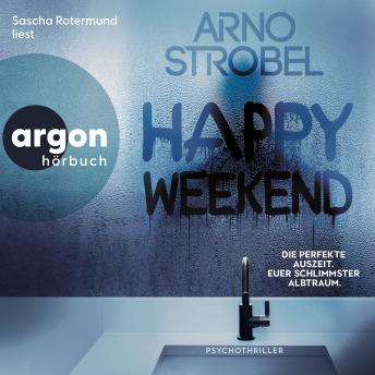 [German] - Happy Weekend - Die perfekte Auszeit. Euer schlimmster Albtraum. (Autorisierte Lesefassung) German Edition