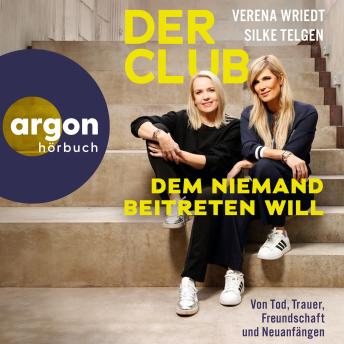[German] - Der Club, dem niemand beitreten will - Von Tod, Trauer, Freundschaft und Neuanfängen (Ungekürzte Lesung)