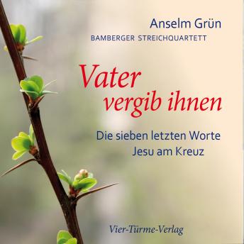 [German] - Vater vergib ihnen: Die sieben letzten Worte Jesu am Kreuz
