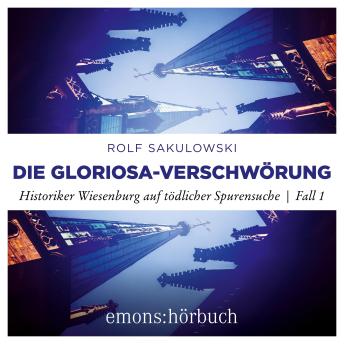 [German] - Die Gloriosa-Verschwörung: Historiker Wiesenburg auf tödlicher Spurensuche, Fall 1