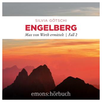 [German] - Engelberg - Max von Wirth ermittelt, Fall 2 (Ungekürzt)