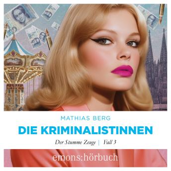 [German] - Der stumme Zeuge - Die Kriminalistinnen, Fall 3 (Ungekürzt)