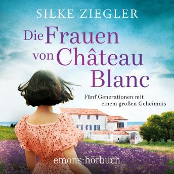 [German] - Die Frauen von Château Blanc (Ungekürzt)