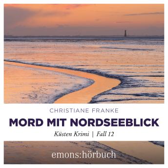 [German] - Mord mit Nordseeblick - Oda Wagner, Christine Cordes, Band 12 (Ungekürzt)
