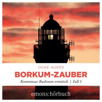 [German] - Borkum-Zauber - Kommissar Busboom ermittelt - Insel Krimi, Fall 3 (Ungekürzt)