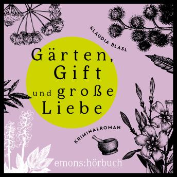 [German] - Gärten, Gift und späte Liebe - Berta und Pauline ermitteln - Kriminalroman, Fall 2 (Ungekürzt)