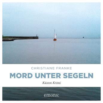 [German] - Mord unter Segeln - Oda Wagner, Christine Cordes, Band 3 (Ungekürzt)