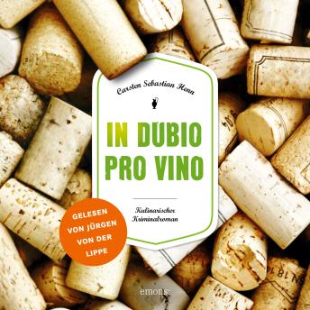 [German] - In dubio pro vino - Julius Eichendorff - Kulinarischer Kriminalroman, Band 3 (Ungekürzt)