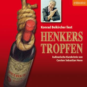 [German] - Henkerstropfen - Konrad Beikircher liest - Julius Eichendorff - Kulinarischer Kriminalroman, Band 8 (Ungekürzt)