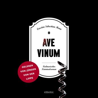 [German] - Ave Vinum - Julius Eichendorff - Kulinarischer Kriminalroman, Band 7 (Ungekürzt)