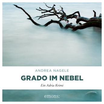 [German] - Grado im Nebel - Commissaria Degrassi, Band 4 (Ungekürzt)