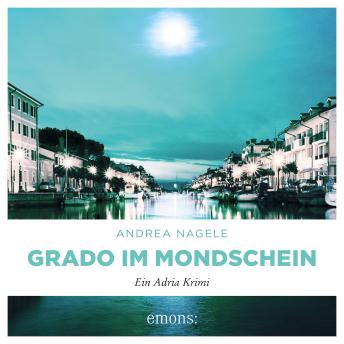 [German] - Grado im Mondschein - Commissaria Degrassi, Band 6 (Ungekürzt)