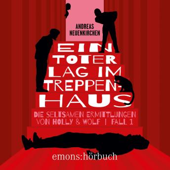 [German] - Ein Toter lag im Treppenhaus - Die seltsamen Ermittlungen von Holly & Wolf, Fall 1 (Ungekürzt)