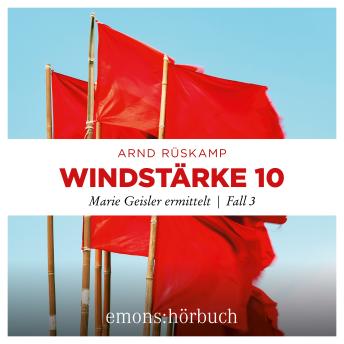[German] - Windstärke 10 - Marie Geisler ermittelt, Fall 3 (Ungekürzt)