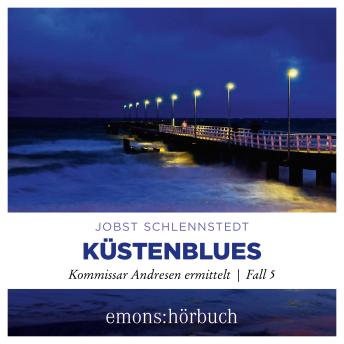 [German] - Küstenblues - Kommissar Andresen ermittelt, Fall 5 (Ungekürzt)
