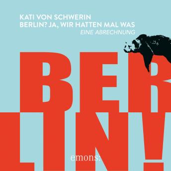 [German] - Berlin? Ja, wir hatten mal was - Eine Abrechnung (Ungekürzt)